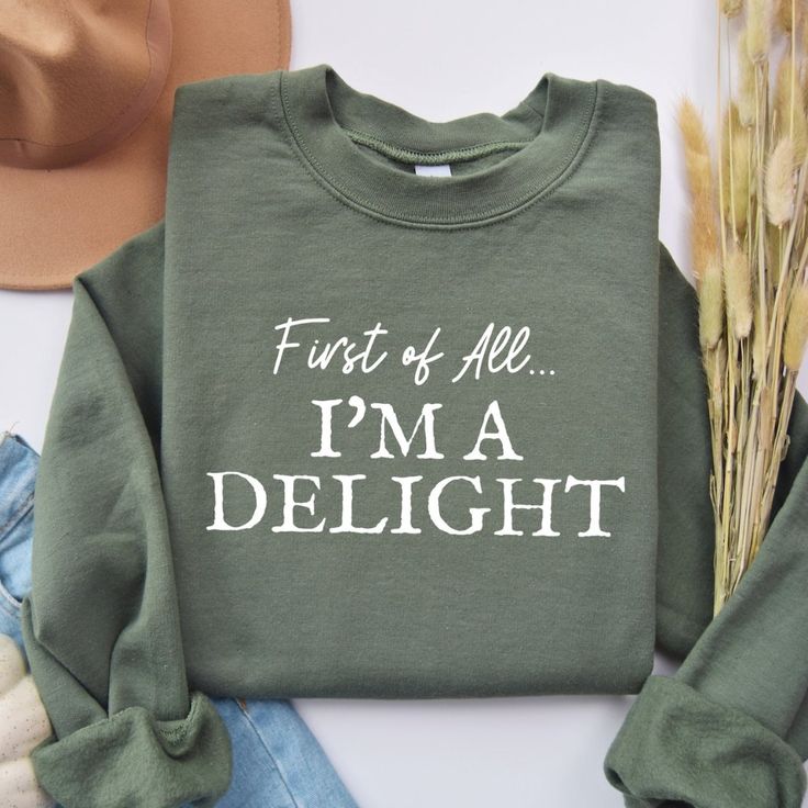 First of All, I’m a Delight Sweatshirt
