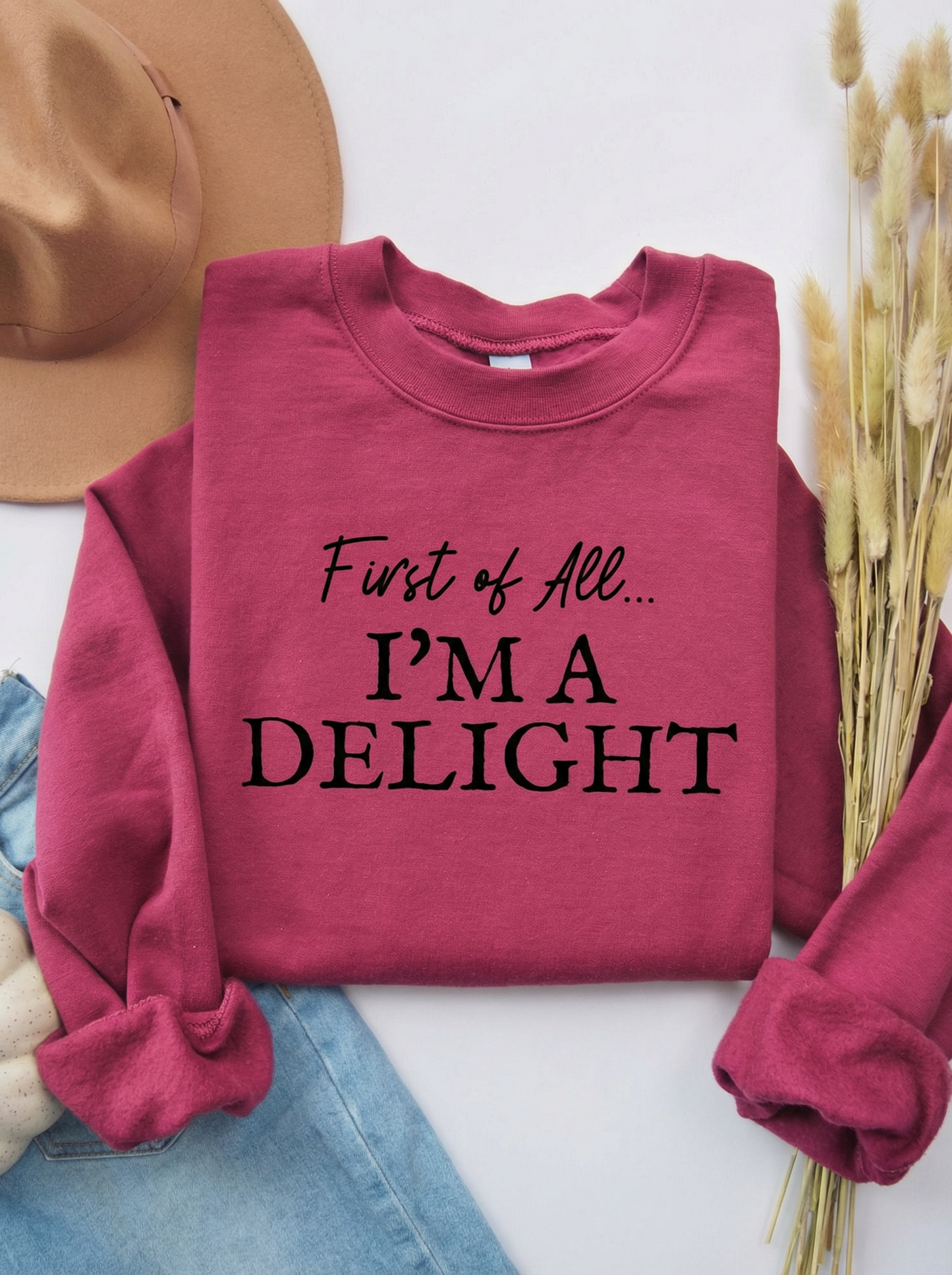 First of All, I’m a Delight Sweatshirt